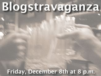 Blogstravaganza: Friday, December 8th at 8 p.m.