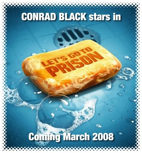 Conrad Black stars in “Let’s Go to Prison” - Coming March 2008