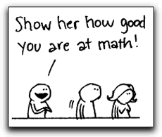 Panel from a comic: “Show her how good you are at math!”