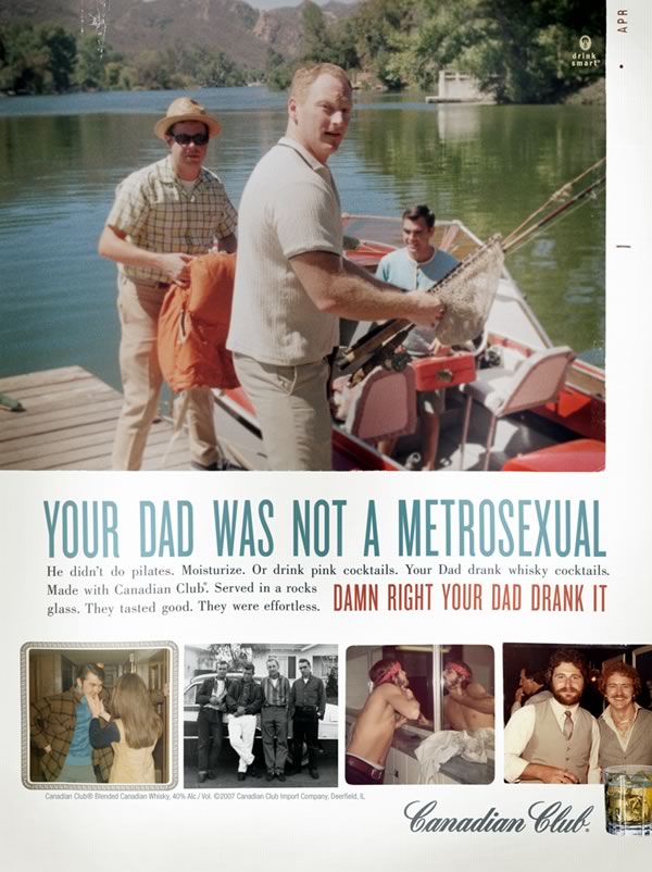 Canadian Club ad: “Your Dad Was Not a Metrosexual”