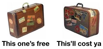 [Suitcase 1] This one’s free…[Suitcase 2] this’ll cost ya