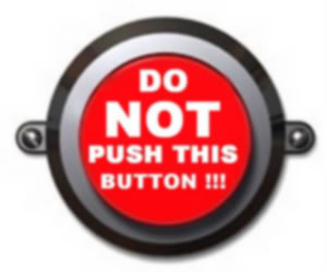 Big red button labelled \"Do NOT push this button!!!\"