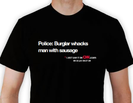 CNN T-shirt: Burglar whacks man with sausage