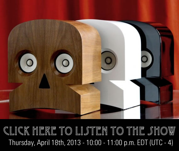 Click here to listen to the show (Thursday, April 18, 2013 -- 10:00 - 11:00 p.m. EDT)