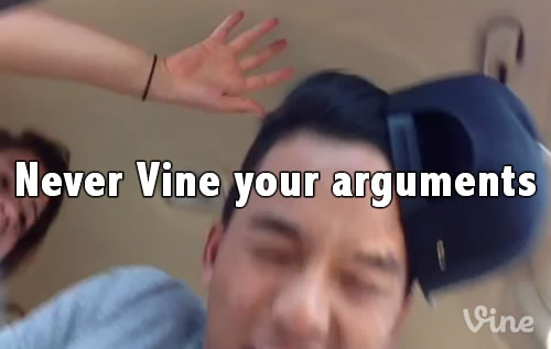 never vine your arguments