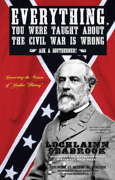 everything you were tauight about the civil war is wrong