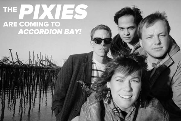 pixies coming to accordion bay
