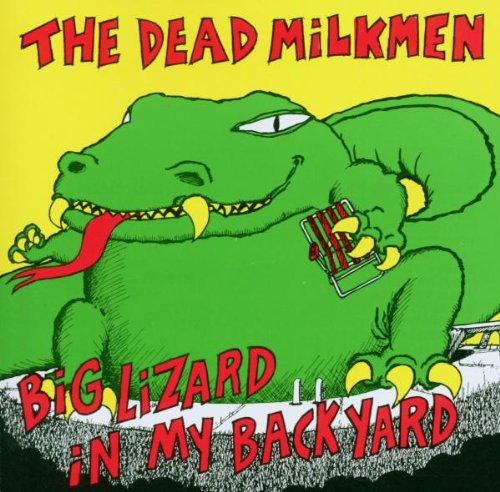 dead milkmen - big lizard in my backyard
