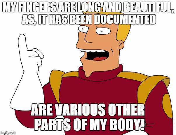 Zapp Brannigan standing and pointing upward with Trump quote: "My fingers are long and beautiful, as, it has been well been documented, are various other parts of my body."
