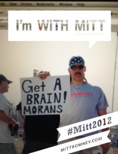 "Get a brain morans" sign guy overlaid with "I'm with Mitt" word bubble from the "With Mitt" app