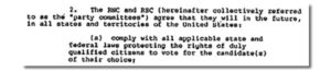 Excerpt from the 1982 consent decree: “2. The RNC and RSC (hereafter collective referred to as the ‘party committees’) agree that they will in the future, in all states and territories of the United States: (a) comply with all applicable state and federal laws protecting the rights of duly qualified citizens to vote for the candidate(s) of their choice;”