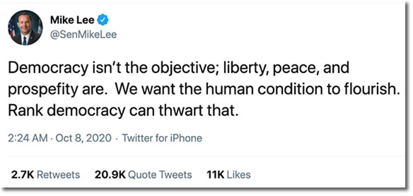 Screenshot of Tweet: Senator Mike Lee — Democracy isn’t the objective; liberty, peace, and prospefity are.  We want the human condition to flourish.  Rank democracy can thwart that.