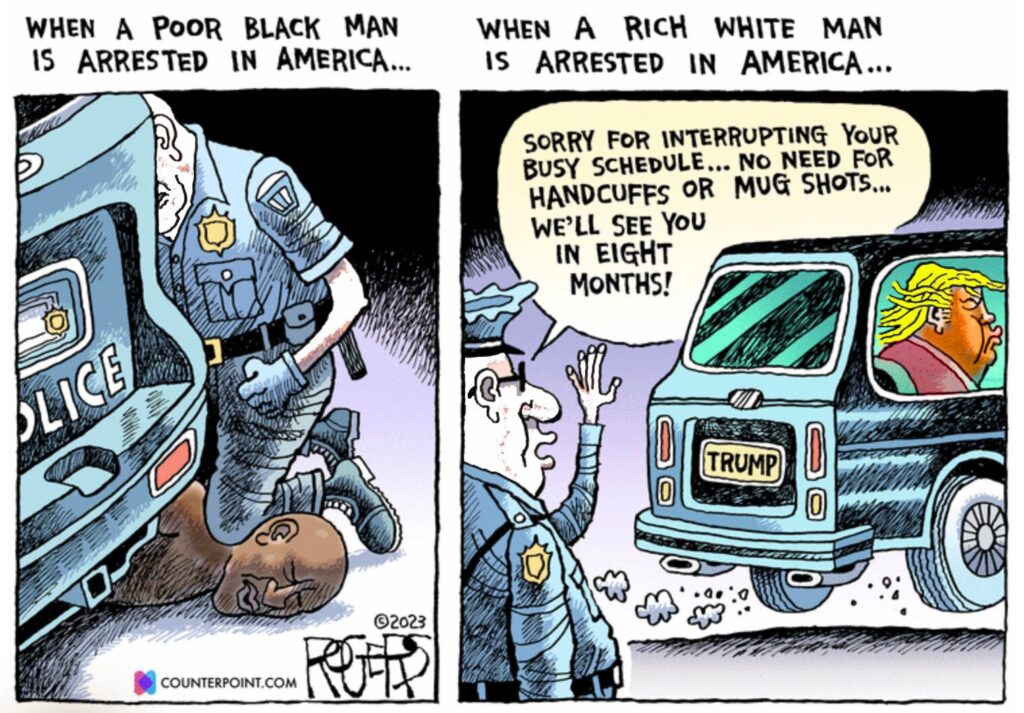 Two-panel comic. Panel 1: “When a poor Black man is arrested in America,” with Officer Derek Chauvin’s knee on George Floyd’s neck. Panel 2: “When a rich White man is arrested in America,” with Donald Trump speeding off in a limo as a police officer says “Sorry for interrupting your busy schedule...No need for handcuffs or mug shots...We’ll see you in eight months!”